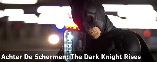 Achter De Schermen: The Dark Knight Rises