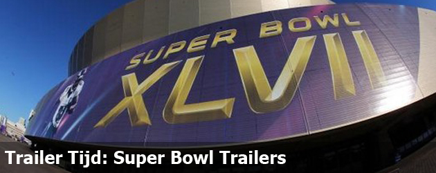 Trailer Tijd: Super Bowl Trailers