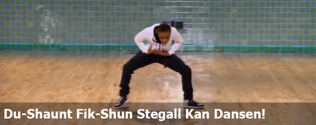 Du-Shaunt Fik-Shun Stegall Kan Dansen!