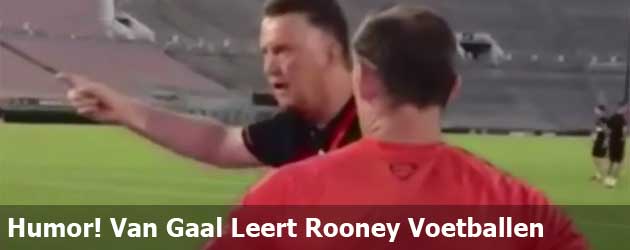 Humor! Van Gaal Leert Rooney Voetballen