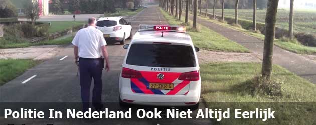 Politie In Nederland Ook Niet Altijd Eerlijk