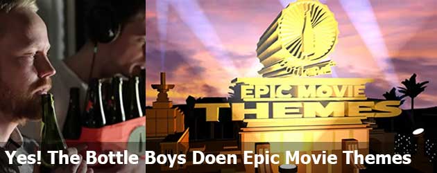 Yes! The Bottle Boys Doen Epic Movie Themes