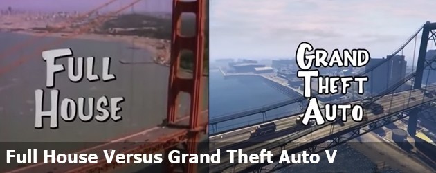Full House Versus Grand Theft Auto V