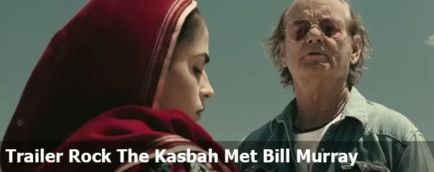 Trailer Rock The Kasbah Met Bill Murray