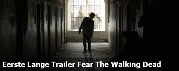 Eerste Lange Trailer Fear The Walking Dead