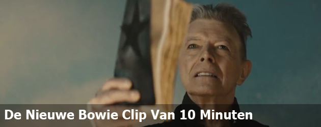 De Nieuwe Bowie Clip Van 10 Minuten