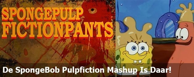 De SpongeBob Pulpfiction Mashup Is Daar!