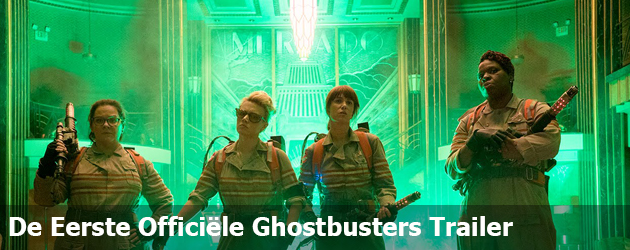 De Eerste Officiële Ghostbusters Trailer
