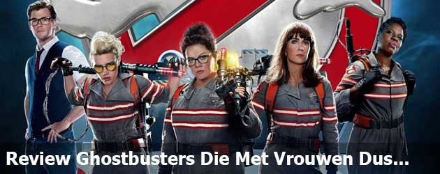 Review Ghostbusters Die Met vrouwen Dus...