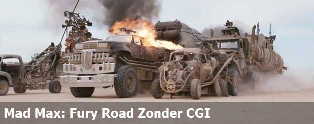 Mad Max: Fury Road Zonder CGI