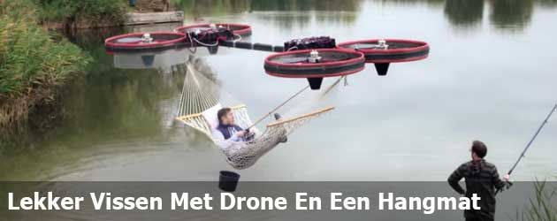 Lekker lui vissen met een mega drone en een hangmat