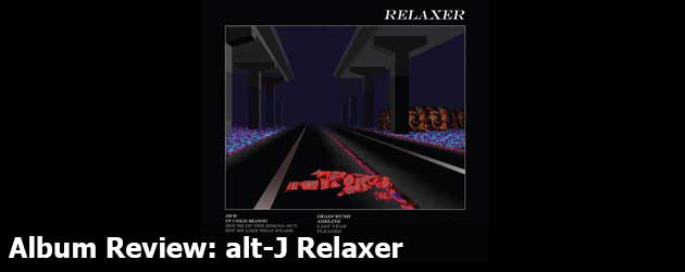 Album review alt-J Relaxer