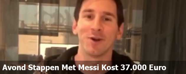 Avond Stappen Met Messi Kost 37.000 Euro