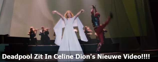 Deadpool Zit In Celine Dion's Nieuwe Video!!!!
