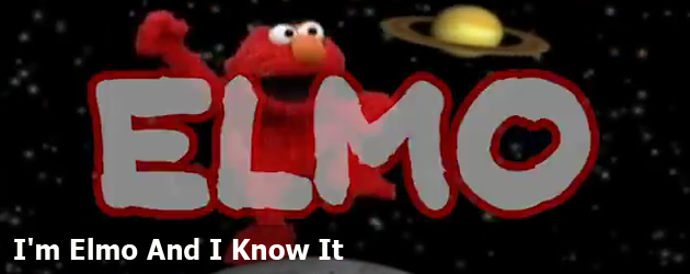 I'm Elmo And I Know It
