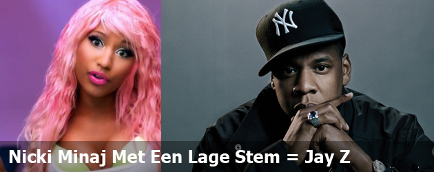 Nicki Minaj Met Een Lage Stem = Jay Z