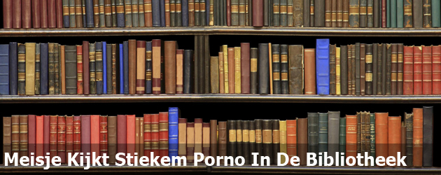 Meisje Kijkt Stiekem Porno In De Bibliotheek