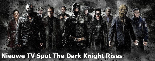 Nieuwe TV Spot The Dark Knight Rises