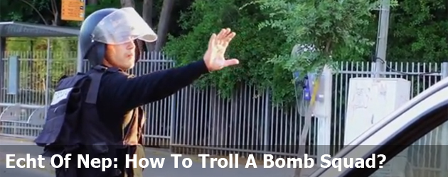 Echt Of Nep: How To Troll A Bomb Squad?