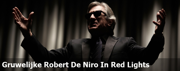 Gruwelijke Robert De Niro In Trailer Red Lights