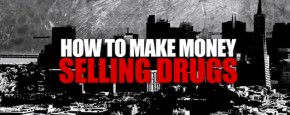 How To Make Money Selling Drugs