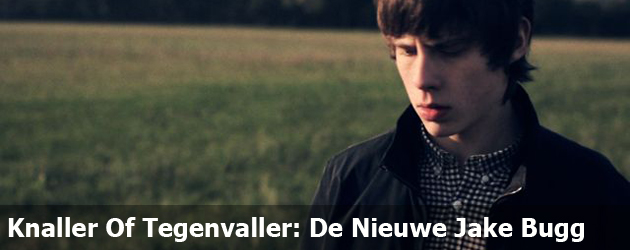 Knaller Of Tegenvaller: De Nieuwe Jake Bugg