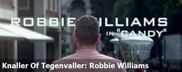 Knaller Of Tegenvaller: De Nieuwe Robbie Williams
