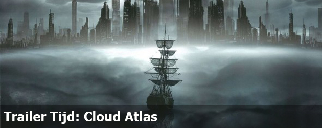 Trailer Tijd: Cloud Atlas