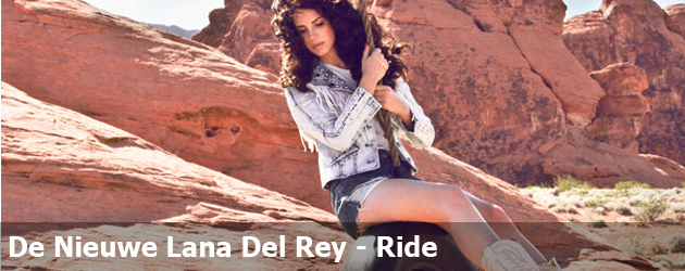 De Nieuwe Lana Del Rey - Ride