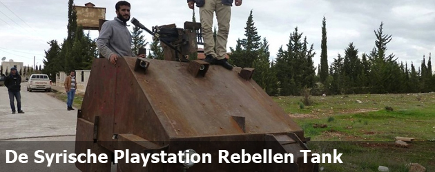 De Syrische Playstation Rebellen Tank