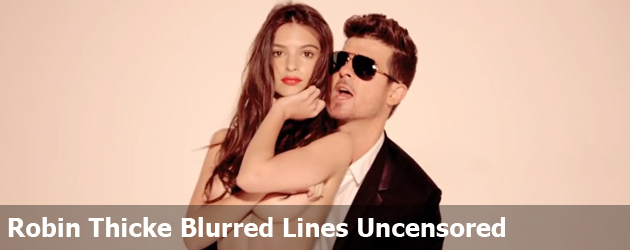 Robin Thicke Blurred Lines Uncensored