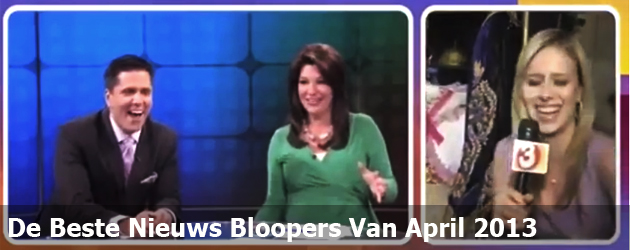 De Beste Nieuws Bloopers Van April 2013