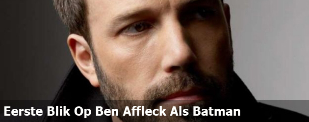 Eerste Blik Op Ben Affleck Als Batman