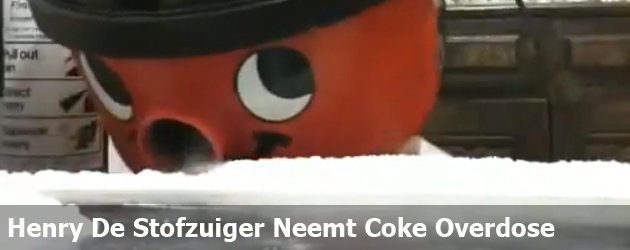 Henry De Stofzuiger Neemt Coke Overdose