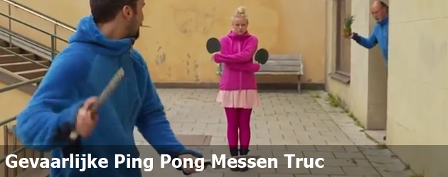 Gevaarlijke Ping Pong Messen Truc
