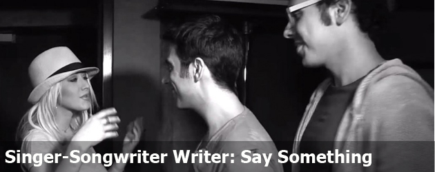 Singer-Songwriter Writer: Say Something
