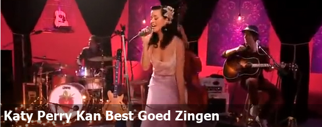 Katy Perry Kan Best Goed Zingen
