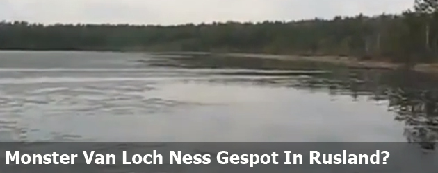 Monster Van Loch Ness Gespot In Rusland?