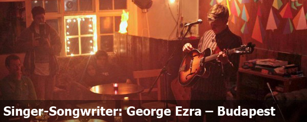 Singer-Songwriter: George Ezra – Budapest
