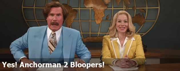 Yes! Anchorman 2 Bloopers!