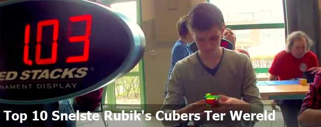 Top 10 Snelste Rubik's Cubers Ter Wereld