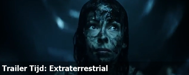 Trailer Tijd: Extraterrestrial