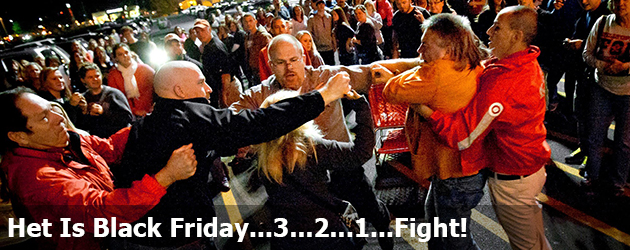 Het Is Black Friday...3...2...1...Fight!