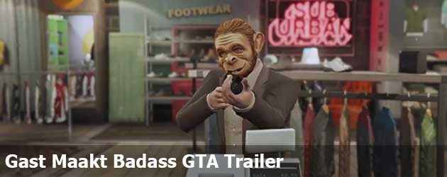 Gast Maakt Badass GTA Trailer