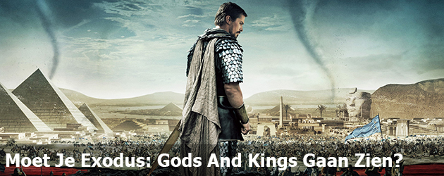 Moet Je Exodus: Gods And Kings Gaan Zien?