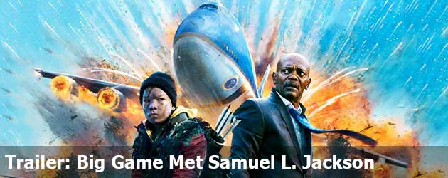 Trailer: Big Game Met Samuel L. Jackson