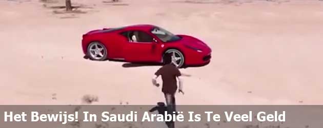 Het Bewijs! In Saudi Arabië Is Te Veel Geld
