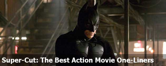 Super-Cut: The Best Action Movie One-Liners