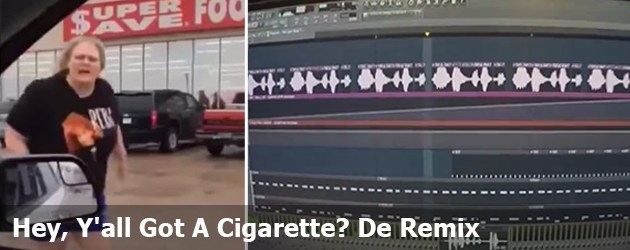 Hey, Y'all Got A Cigarette? De Remix