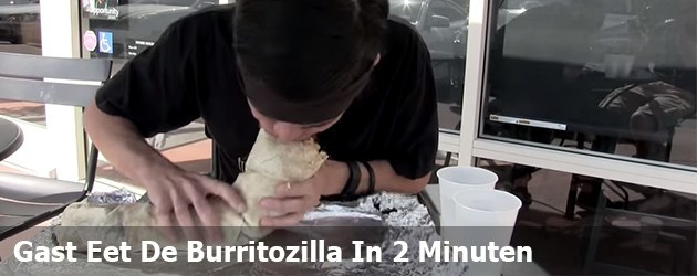 Gast Eet De Burritozilla In 2 Minuten